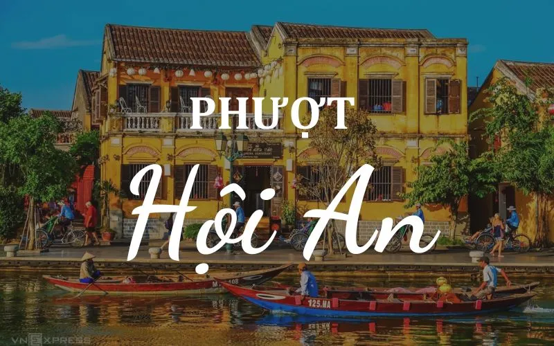 Top 9 Kinh Nghiệm Phượt Hội An Mà Các Phượt Thủ Nên Biết